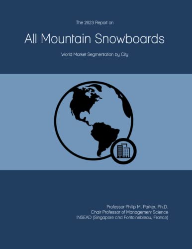 The 2023 Report on All Mountain Snowboards: World Market Segmentation by City