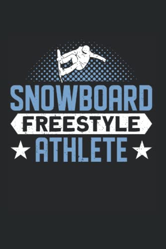 Snowboard Freestyle Athlete: Snowboarder & Snowboard Notebook 6'x 9' Snow Mountain Gift For Snowboarding